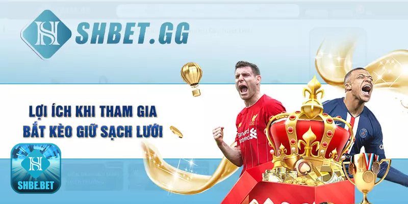 Kèo giữ sạch lưới - Cá cược theo hiệp linh hoạt