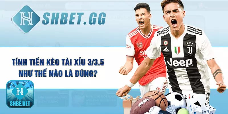 Kèo tài xỉu 3/3.5 - Đọc dữ liệu bàn thắng và kịch bản thi đấu