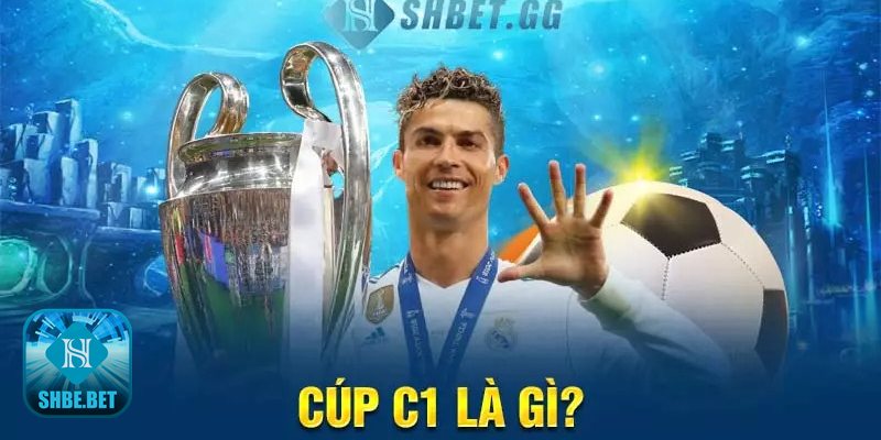 Cúp c1 - Cúp c1 là gì? Bức tranh tổng quan của đấu trường số một Cúp c1 - Cúp c1 là gì? Bức tranh tổng quan của đấu trường số một