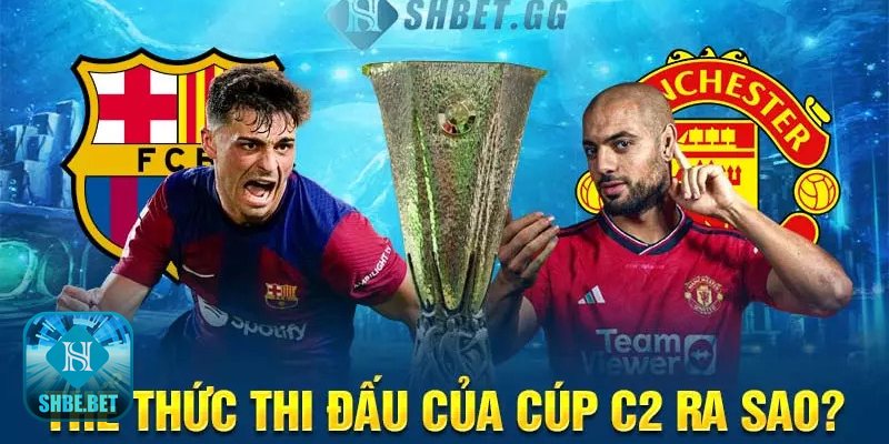 Cúp c2 là gì - Cúp c2 là gì: định nghĩa và phạm vi Cúp c2 là gì - Cúp c2 là gì: định nghĩa và phạm vi